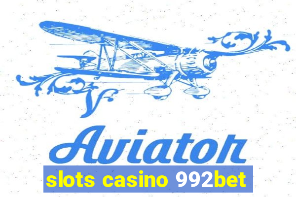 slots casino 992bet